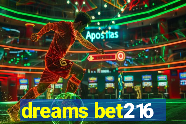 dreams bet216